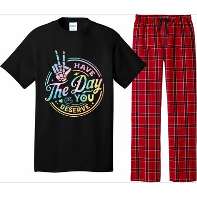 Funny Sarcastic Have The Day You Deserve Tie Dye Gift Pajama Set