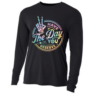 Funny Sarcastic Have The Day You Deserve Tie Dye Gift Cooling Performance Long Sleeve Crew