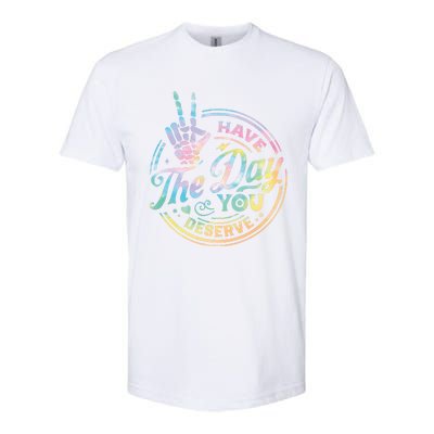 Funny Sarcastic Have The Day You Deserve Tie Dye Gift Softstyle® CVC T-Shirt