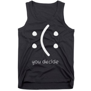 Face Smile Happy Or Sad Funny You Decide Quote Statement Tank Top