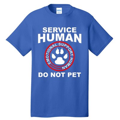 Funny Service Human Gift Funny Dog Owner Emotional Support Human Tall T-Shirt