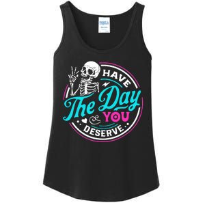 Funny Sarcastic Have The Day You Deserve Motivational Quote Ladies Essential Tank