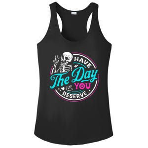 Funny Sarcastic Have The Day You Deserve Motivational Quote Ladies PosiCharge Competitor Racerback Tank