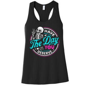 Funny Sarcastic Have The Day You Deserve Motivational Quote Women's Racerback Tank