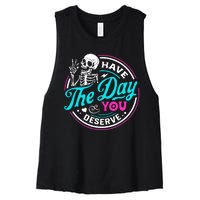 Funny Sarcastic Have The Day You Deserve Motivational Quote Women's Racerback Cropped Tank