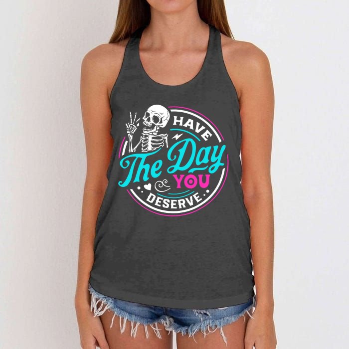 Funny Sarcastic Have The Day You Deserve Motivational Quote Women's Knotted Racerback Tank