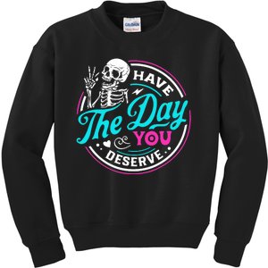 Funny Sarcastic Have The Day You Deserve Motivational Quote Kids Sweatshirt