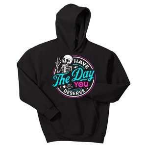 Funny Sarcastic Have The Day You Deserve Motivational Quote Kids Hoodie