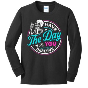 Funny Sarcastic Have The Day You Deserve Motivational Quote Kids Long Sleeve Shirt