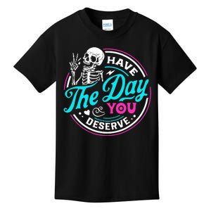 Funny Sarcastic Have The Day You Deserve Motivational Quote Kids T-Shirt