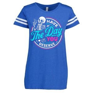 Funny Sarcastic Have The Day You Deserve Motivational Quote Enza Ladies Jersey Football T-Shirt