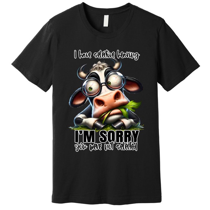 Funny Selective Hearing Sarcastic Cow Premium T-Shirt