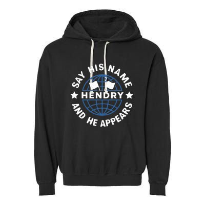 Funny Say His Name And He Appears Joe Hendry Garment-Dyed Fleece Hoodie