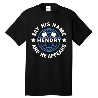 Funny Say His Name And He Appears Joe Hendry Tall T-Shirt