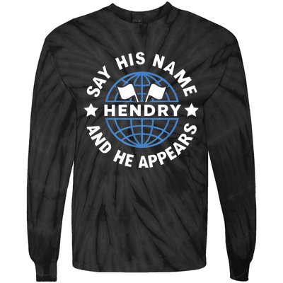 Funny Say His Name And He Appears Joe Hendry Tie-Dye Long Sleeve Shirt