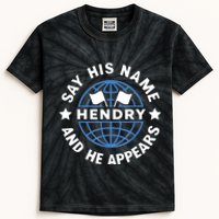 Funny Say His Name And He Appears Joe Hendry Kids Tie-Dye T-Shirt