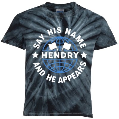 Funny Say His Name And He Appears Joe Hendry Kids Tie-Dye T-Shirt