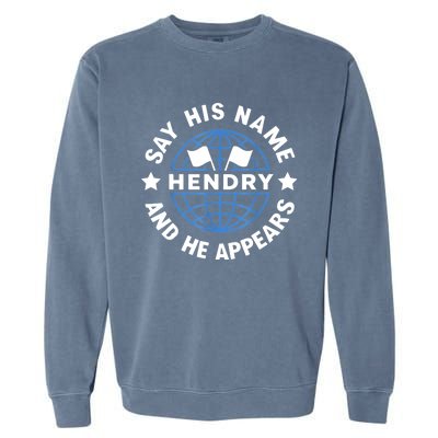 Funny Say His Name And He Appears Joe Hendry Garment-Dyed Sweatshirt