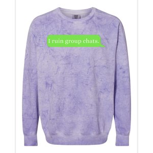 Funny Saying Humor I Ruin Group Chats Colorblast Crewneck Sweatshirt