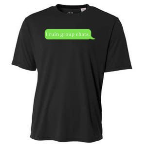 Funny Saying Humor I Ruin Group Chats Cooling Performance Crew T-Shirt