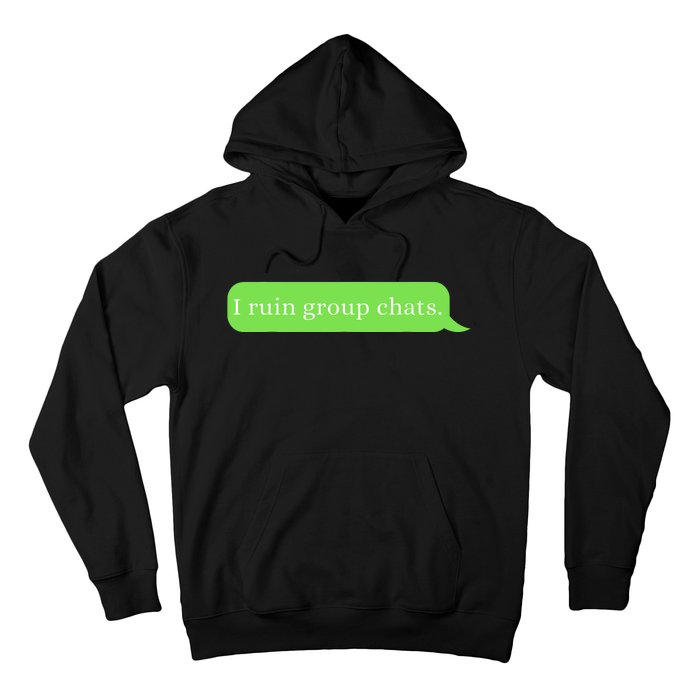 Funny Saying Humor I Ruin Group Chats Hoodie