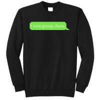 Funny Saying Humor I Ruin Group Chats Sweatshirt