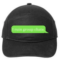 Funny Saying Humor I Ruin Group Chats 7-Panel Snapback Hat