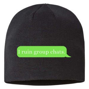 Funny Saying Humor I Ruin Group Chats Sustainable Beanie