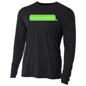 Funny Saying Humor I Ruin Group Chats Cooling Performance Long Sleeve Crew