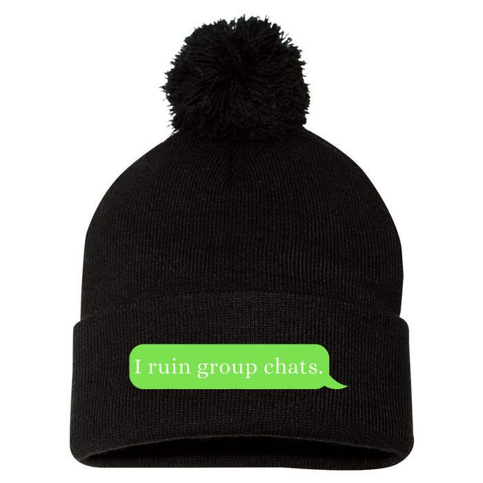 Funny Saying Humor I Ruin Group Chats Pom Pom 12in Knit Beanie