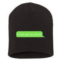 Funny Saying Humor I Ruin Group Chats Short Acrylic Beanie