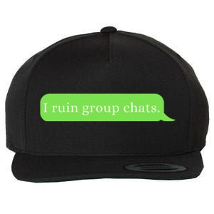 Funny Saying Humor I Ruin Group Chats Wool Snapback Cap