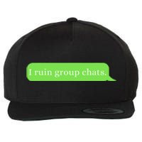 Funny Saying Humor I Ruin Group Chats Wool Snapback Cap