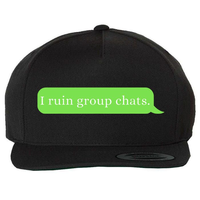 Funny Saying Humor I Ruin Group Chats Wool Snapback Cap