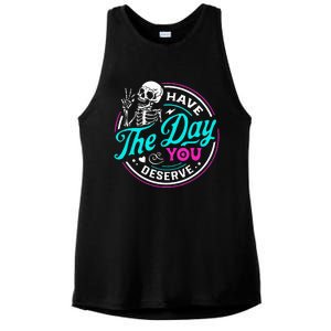 Funny Sarcastic Have The Day You Deserve Motivational Quote Ladies PosiCharge Tri-Blend Wicking Tank