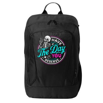 Funny Sarcastic Have The Day You Deserve Motivational Quote City Backpack