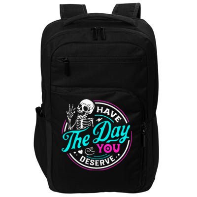 Funny Sarcastic Have The Day You Deserve Motivational Quote Impact Tech Backpack