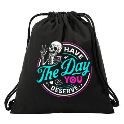 Funny Sarcastic Have The Day You Deserve Motivational Quote Drawstring Bag