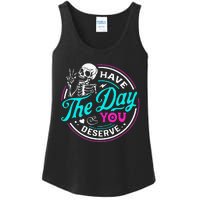 Funny Sarcastic Have The Day You Deserve Motivational Quote Ladies Essential Tank