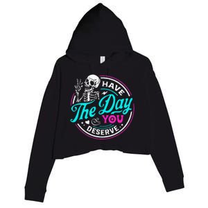 Funny Sarcastic Have The Day You Deserve Motivational Quote Crop Fleece Hoodie