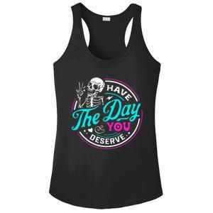 Funny Sarcastic Have The Day You Deserve Motivational Quote Ladies PosiCharge Competitor Racerback Tank