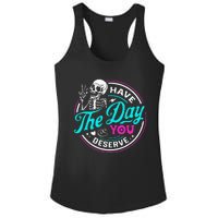 Funny Sarcastic Have The Day You Deserve Motivational Quote Ladies PosiCharge Competitor Racerback Tank