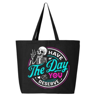 Funny Sarcastic Have The Day You Deserve Motivational Quote 25L Jumbo Tote