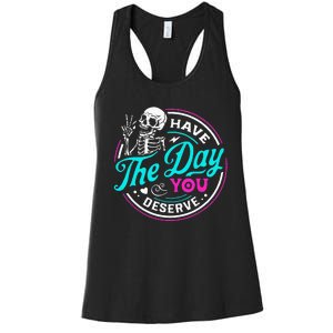 Funny Sarcastic Have The Day You Deserve Motivational Quote Women's Racerback Tank