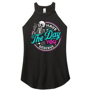 Funny Sarcastic Have The Day You Deserve Motivational Quote Women's Perfect Tri Rocker Tank