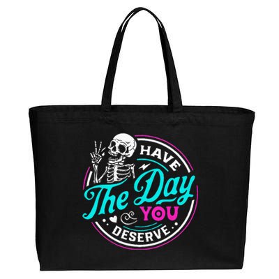 Funny Sarcastic Have The Day You Deserve Motivational Quote Cotton Canvas Jumbo Tote