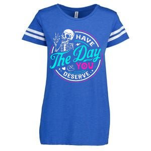 Funny Sarcastic Have The Day You Deserve Motivational Quote Enza Ladies Jersey Football T-Shirt