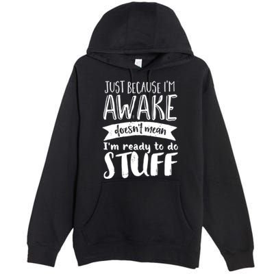 Funny Sarcastic Hoodie Not A Morning Person Hate Waking Up Premium Pullover Hoodie
