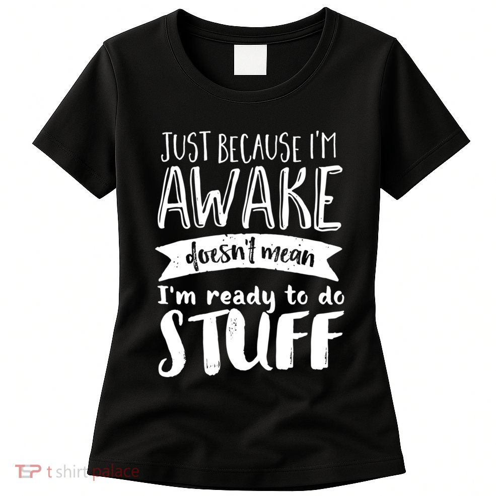 Funny Sarcastic Hoodie Not A Morning Person Hate Waking Up Womens T-Shirt
