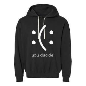 Face Smile Happy Or Sad Funny You Decide Quote Garment-Dyed Fleece Hoodie